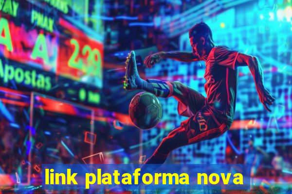 link plataforma nova